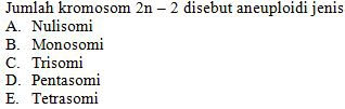 Jumlah kromosom 2n-2 disebut aneuploidi jenis
A. Nulisomi
B. Monosomi
C. Trisomi
D. Pentasomi
E. Tetrasomi