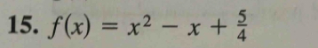 f(x)=x^2-x+ 5/4 