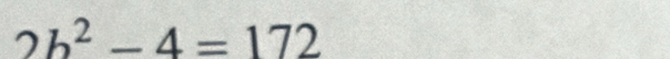 2b^2-4=172