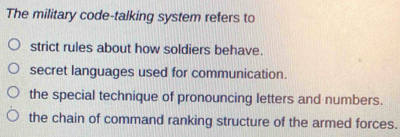 Solved: The military code-talking system refers to strict rules about ...