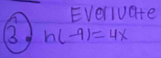 Everivate 
B. h(-9)=4x