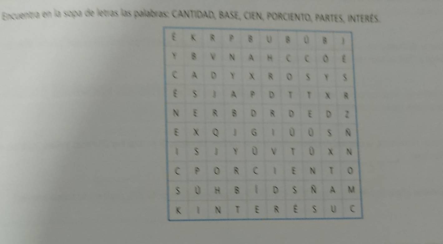 Encuentra en la sopa de letras las palabras: CANTIDAD, BASE, CIEN, PORCIENTO, PARTES, INTERÉS.