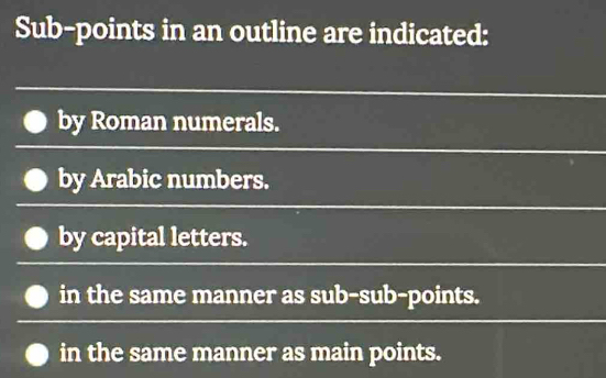 Solved: Sub-points in an outline are indicated: by Roman numerals. by ...