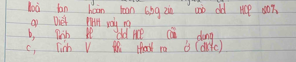 loà fan haān toan Gbg zn 00ò old HCP 00
a) Dief pil yol rg
b, aib Re old rce can dung
c, Tinh V Mi Hhoat ra 63 (ditc)