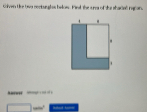 Given the two rectangles below. Find the area of the shaded region. 
Answer Altoropé a mné oé à 
we^2 Bun hue