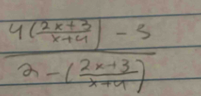 frac 4( (2x+3)/x+4 )-52-( (2x+3)/x+4 )