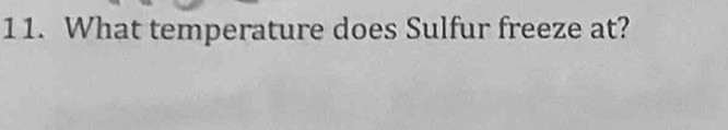 What temperature does Sulfur freeze at?