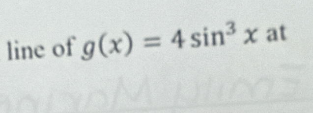 line of g(x)=4sin^3xat