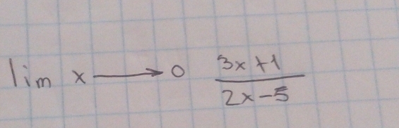 lim  underlinexto 0 (3x+1)/2x-5 