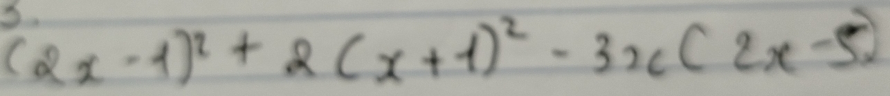 (2x-1)^2+2(x+1)^2-3x(2x-5)