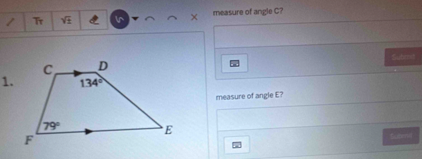 Tr sqrt(± ) l^ measure of angle C?
×
Submst
1.
measure of angle E?
Subrmt