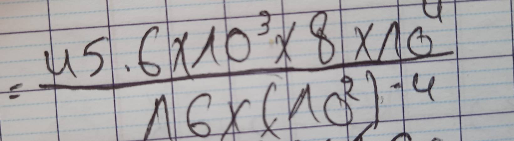 =frac 45.6* 10^3* 8* 10^416* (10^2)^-4