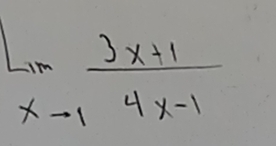 limlimits _xto 1 (3x+1)/4x-1 