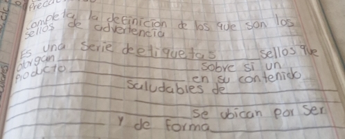 precal 
completa la deeinicion de los aue son los 
selios de advertencia 
es una serie deeliquetos _sellos 9ve 
podcto_ borgan_ 
sobve si un 
en su contenido 
_ 
_saludables de_ 
_ 
_ 
_ 
_se ubican par ser 
_Y de forma_