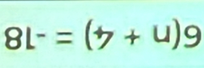 81-=(7+4)9