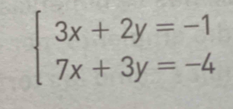 beginarrayl 3x+2y=-1 7x+3y=-4endarray.