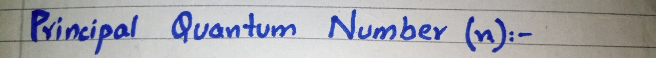 Principal Quantum Number (n) :-