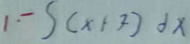 1 -∈t (x+7)dx