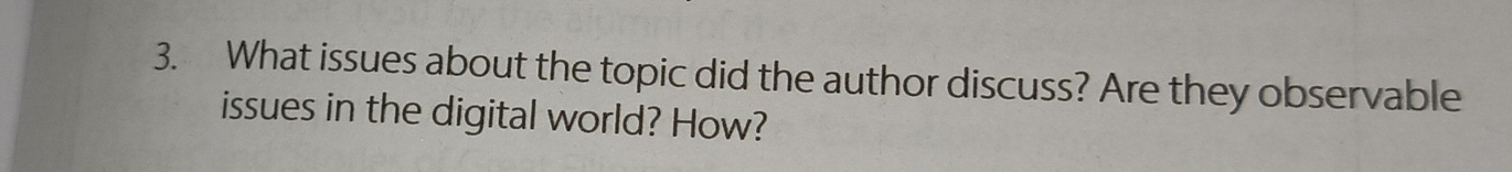 What issues about the topic did the author discuss? Are they observable 
issues in the digital world? How?