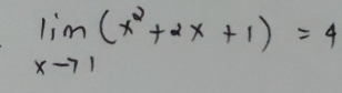 limlimits _xto 1(x^2+2x+1)=4