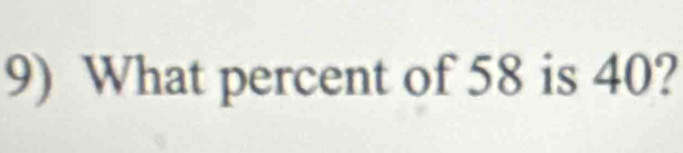 What percent of 58 is 40?