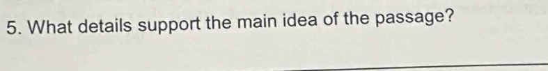 What details support the main idea of the passage?