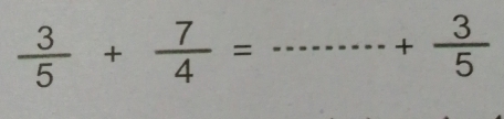  3/5 + 7/4 =
+ 3/5 