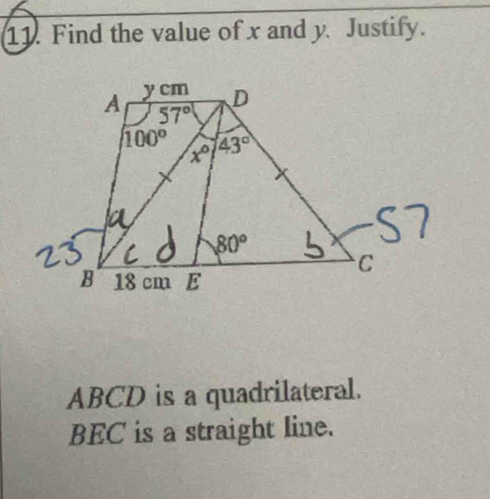 Find the value of x and y. Justify.
ABCD is a quadrilateral.
BEC is a straight line.