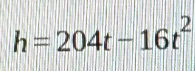 h=204t-16t^2