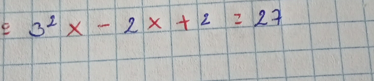 3^2 x-2 x+2=27