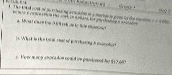 PROBLEM 
Rs festoe 
1. The total cost of purchesing averados at a marset is gven by the sguation 
where a represents the cost, in dollers, for purchesing a svbrades 
a. What does the 0.80 tell us in this situstion? 
b. What is the total cost of purchesing 6 evecahial 
c. How many avocados could be parchased for $1740