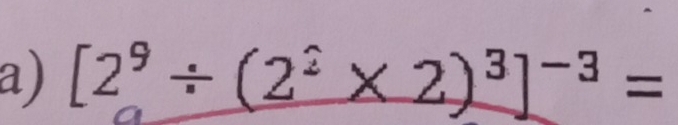 [2ª ÷ (2² × 2)ª]-ª =