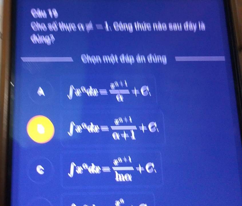 Cho số thực 0!= =1 : Công thức nào sau đây là
đ ùng ²
Chọn một đáp án đúng
Ae^(th)d=frac n+1()+C.
a= (n+1)/n+n+1 +C
=frac 8^(n+1)ln k+C.