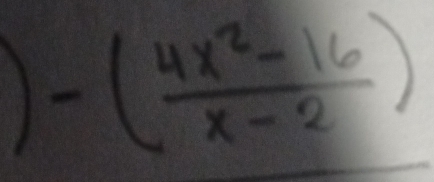 -( (4x^2-16)/x-2 )