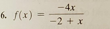 f(x)= (-4x)/-2+x 