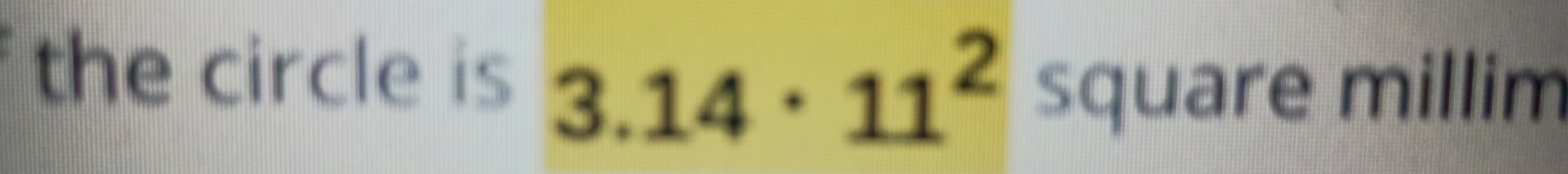 the circle is 3.14· 11^2 square millim