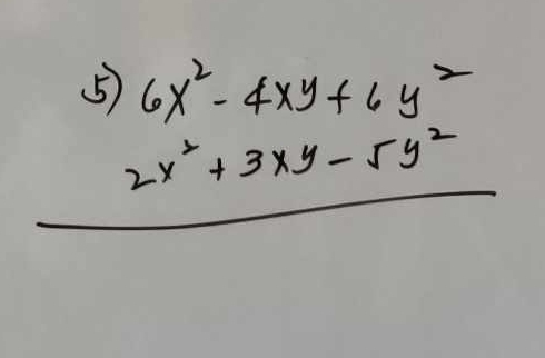 beginarrayr 5)6x^2-4xy+6y^2 2^2+3xy-5y^2