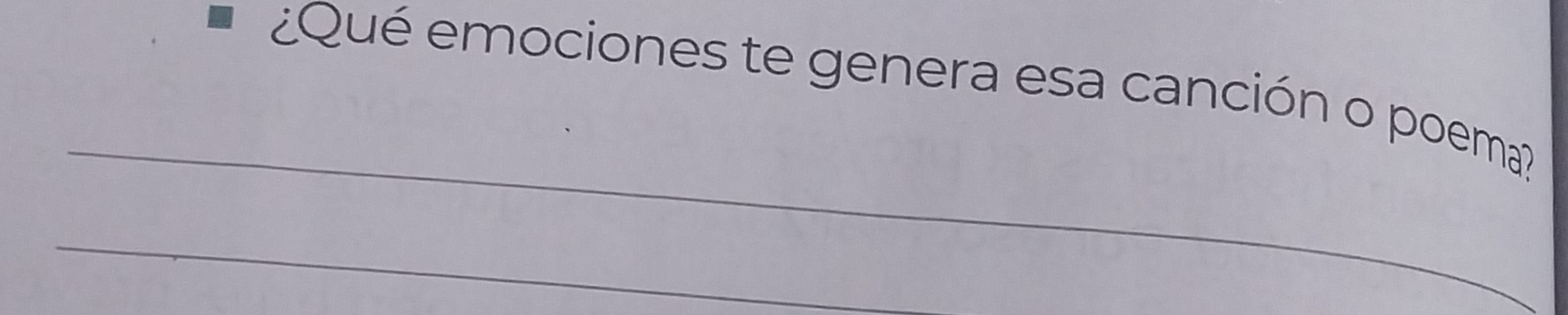 ¿Qué emociones te genera esa canción o poema? 
_ 
_