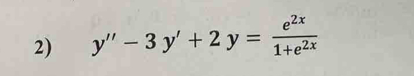 y''-3y'+2y= e^(2x)/1+e^(2x) 