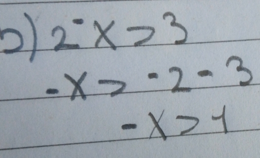 2°x>3
-x>-2-3
-x>-1