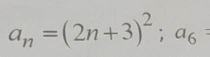 a_n=(2n+3)^2; a_6=