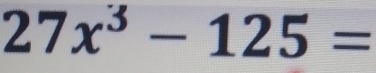 27x^3-125=