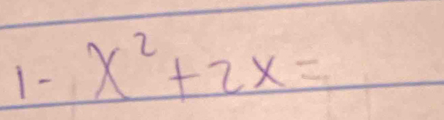 1- x^2+2x=