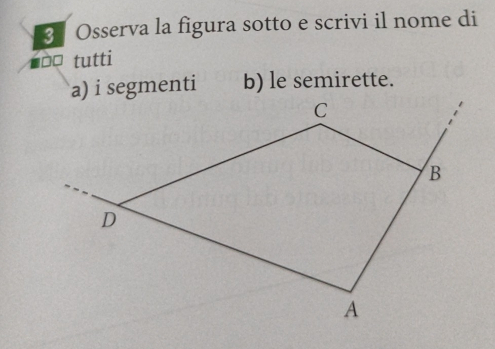 Osserva la figura sotto e scrivi il nome di 
□ tu ti 
b) le semirette.