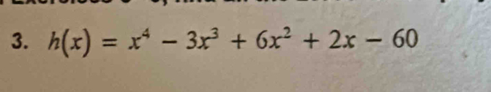 h(x)=x^4-3x^3+6x^2+2x-60