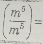 ( m^5/m^5 )=