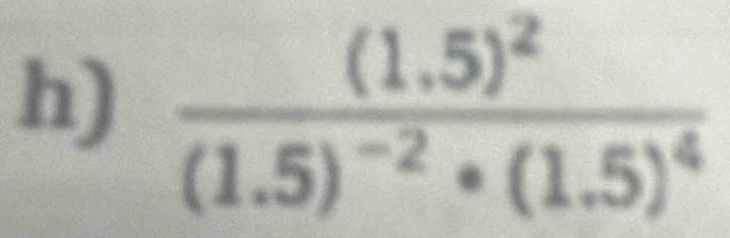 frac (1.5)^2(1.5)^-2· (1.5)^4