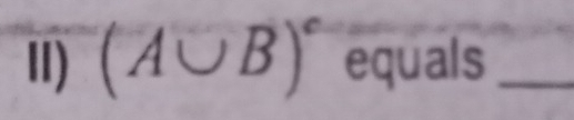 Ⅱ) (A∪ B)^circ  C equals_