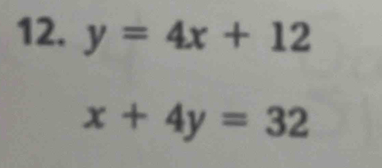 y=4x+12
x+4y=32