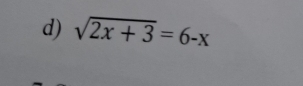 sqrt(2x+3)=6-x